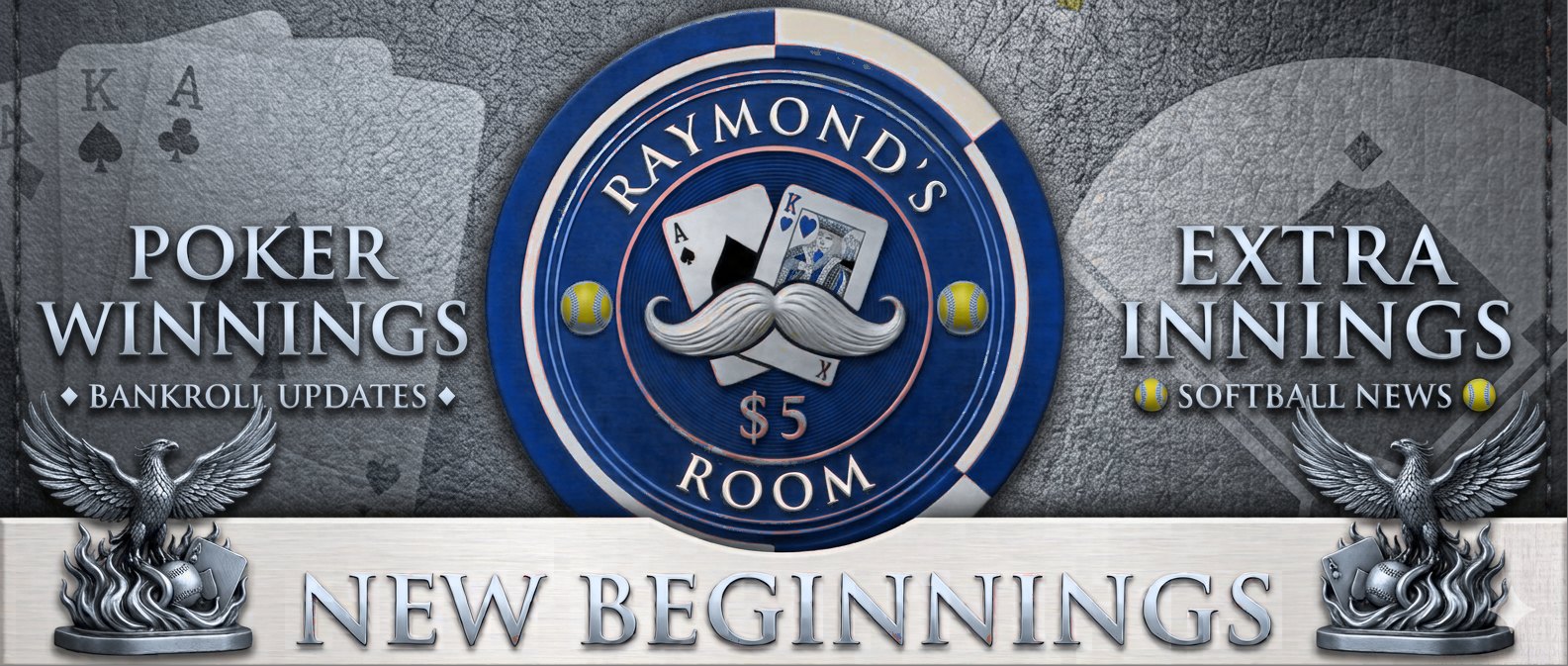Raymond's Room banner: a red poker chip with a mustache and playing cards, flanked by Poker Winnings and Extra Innings, over the words New Beginnings
